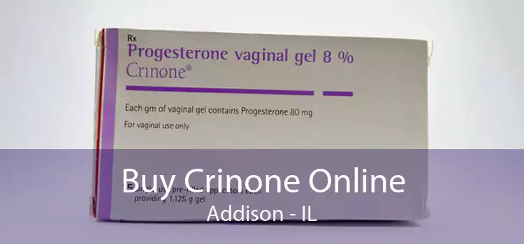 Buy Crinone Online Addison - IL
