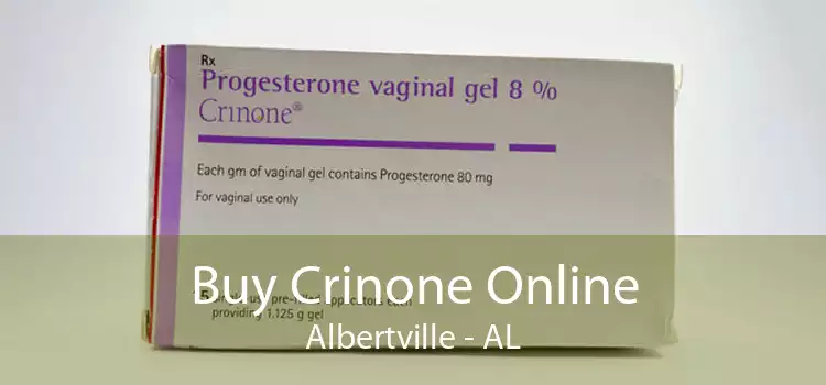 Buy Crinone Online Albertville - AL
