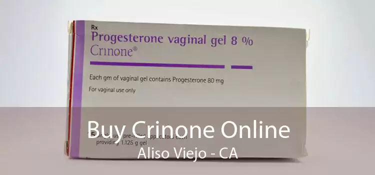 Buy Crinone Online Aliso Viejo - CA