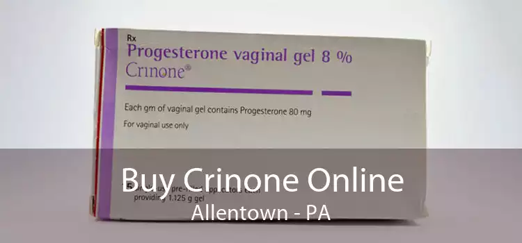 Buy Crinone Online Allentown - PA