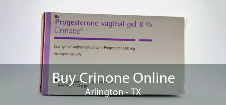 Buy Crinone Online Arlington - TX
