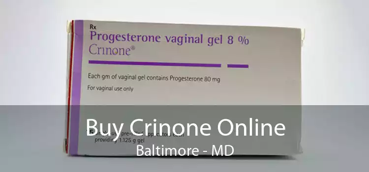 Buy Crinone Online Baltimore - MD