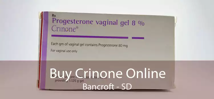 Buy Crinone Online Bancroft - SD