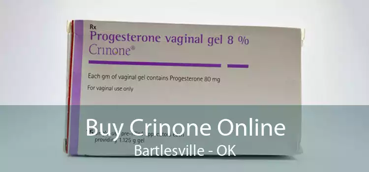 Buy Crinone Online Bartlesville - OK