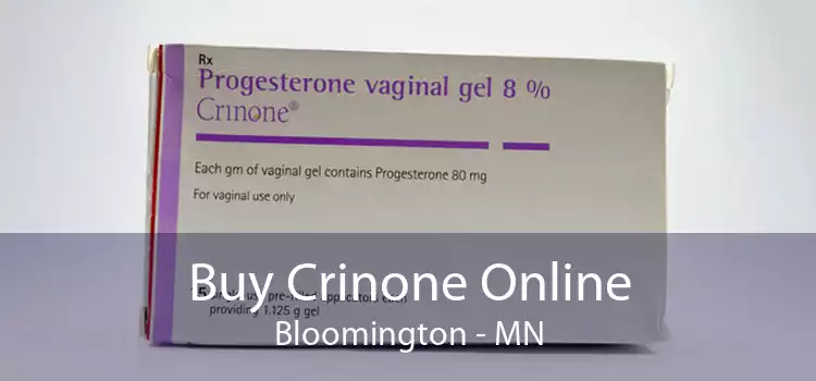 Buy Crinone Online Bloomington - MN