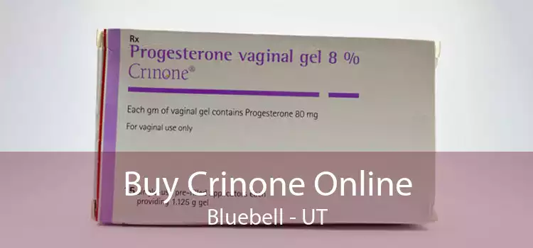 Buy Crinone Online Bluebell - UT