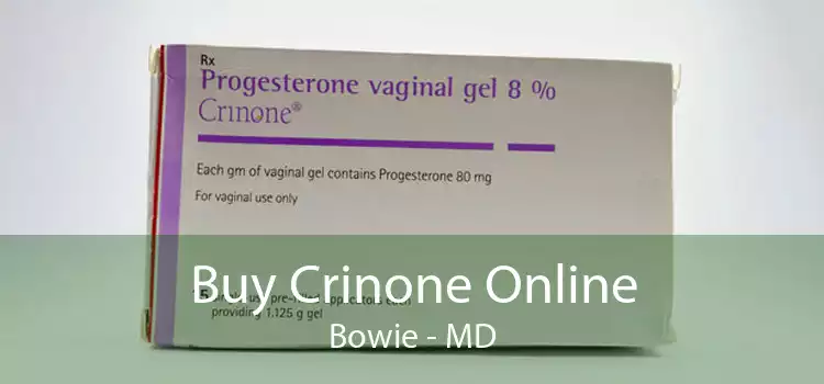 Buy Crinone Online Bowie - MD