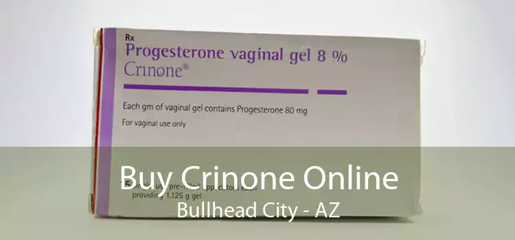 Buy Crinone Online Bullhead City - AZ