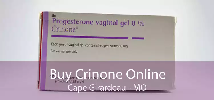 Buy Crinone Online Cape Girardeau - MO