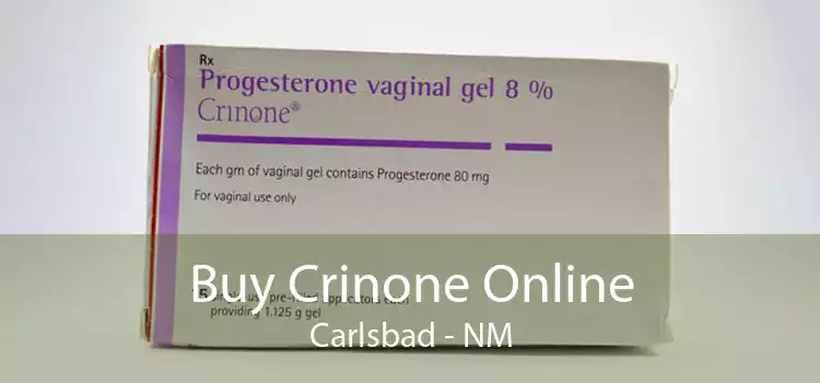 Buy Crinone Online Carlsbad - NM
