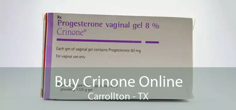 Buy Crinone Online Carrollton - TX