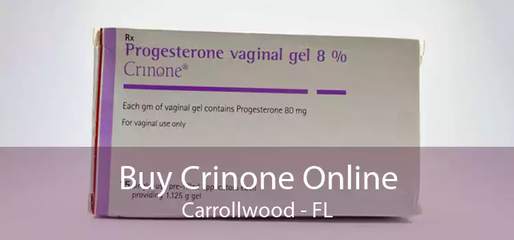 Buy Crinone Online Carrollwood - FL