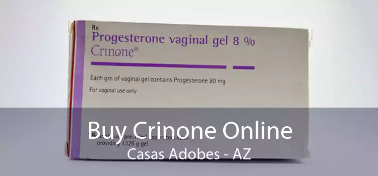 Buy Crinone Online Casas Adobes - AZ