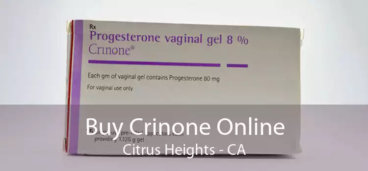 Buy Crinone Online Citrus Heights - CA