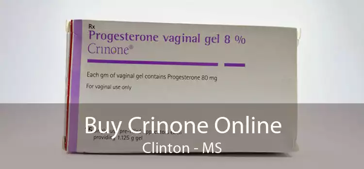 Buy Crinone Online Clinton - MS