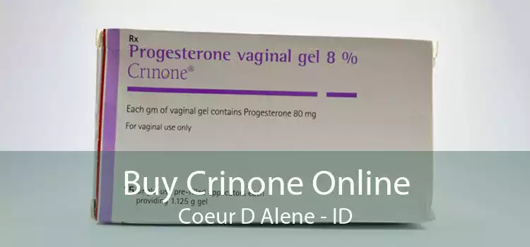 Buy Crinone Online Coeur D Alene - ID