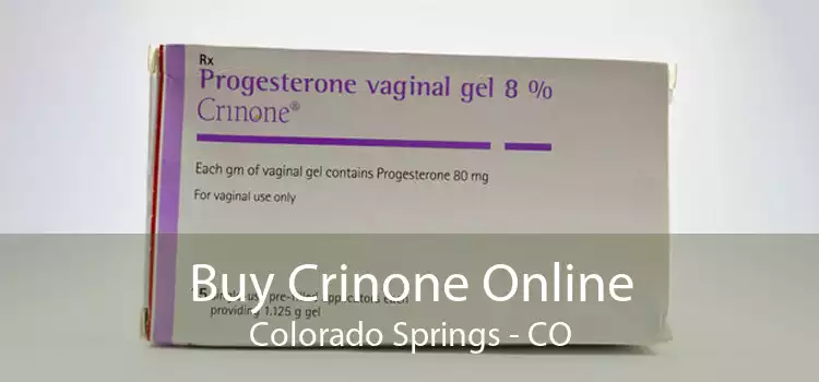 Buy Crinone Online Colorado Springs - CO