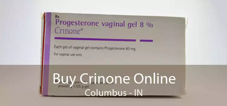 Buy Crinone Online Columbus - IN