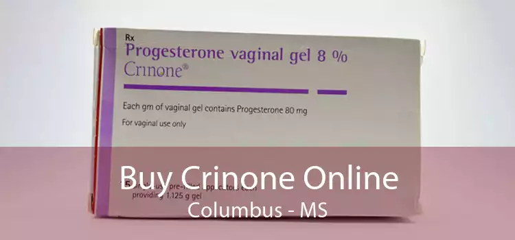 Buy Crinone Online Columbus - MS