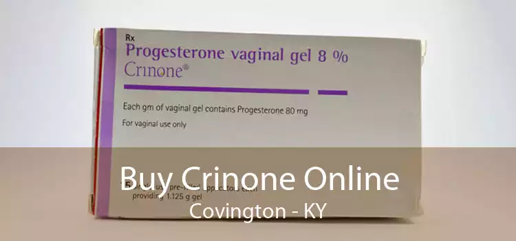 Buy Crinone Online Covington - KY