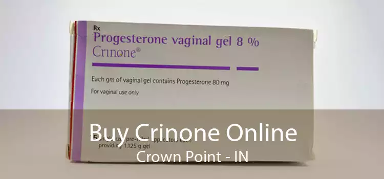Buy Crinone Online Crown Point - IN