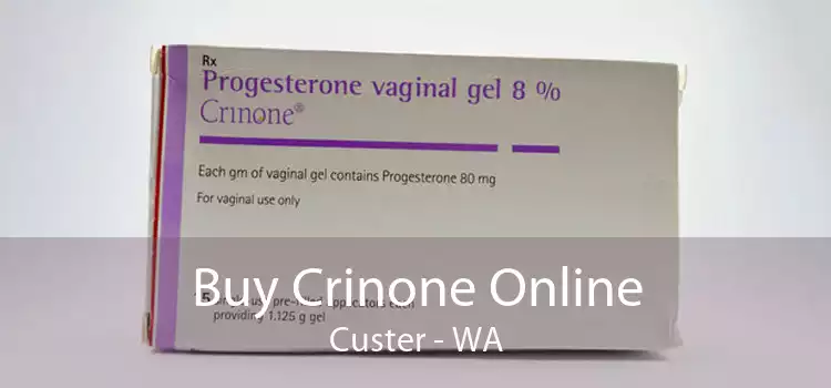 Buy Crinone Online Custer - WA