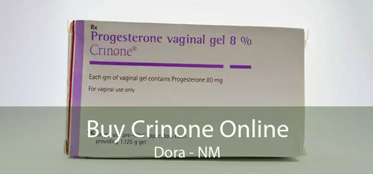Buy Crinone Online Dora - NM