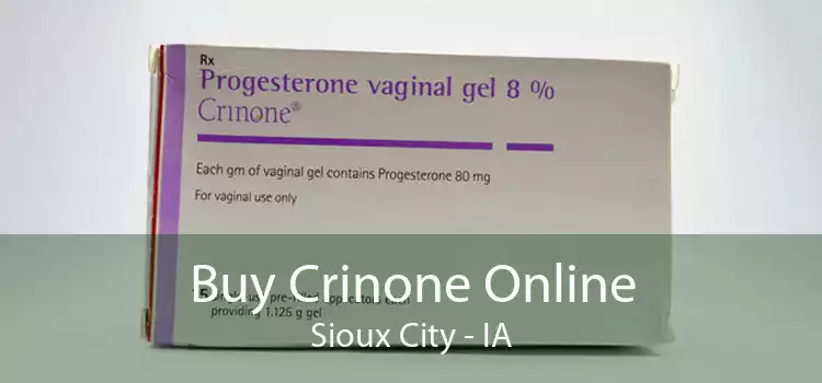 Buy Crinone Online Sioux City - IA